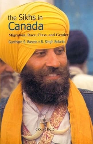 The Sikhs in Canada: Migration, Race, Class, and Gender (9780195648867) by Basran, Gurcharn S.; Bolaria, B. Singh