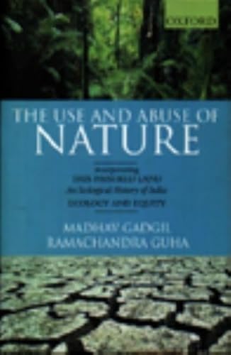 9780195649277: The Use and Abuse of Nature: Omnibus of This Fissured Land and Ecology and Equity: "This Fissured Land: Ecological History of India", "Ecology and ... and Abuse of Nature in Contemporary India"