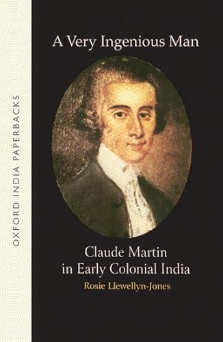 9780195650990: A Very Ingenious Man: Claude Martin in Early Colonial India