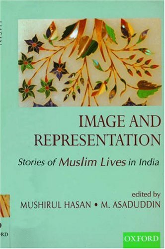 Beispielbild fr Image and Representation Stories of Muslim Lives in India. zum Verkauf von Antiquariat Alte Seiten - Jochen Mitter