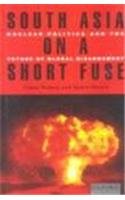 South Asia on a short fuse: Nuclear politics and the future of global disarmament (9780195651782) by Bidwai, Praful
