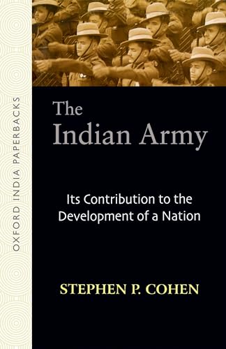 The Indian Army: Its Contribution to the Development of a Nation (Oxford India paperbacks) - Cohen, Dr Stephen