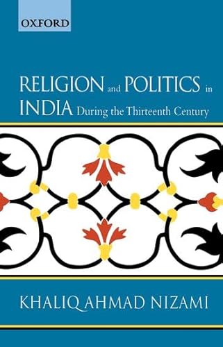 9780195655001: Religion and Politics in India during the Thirteenth Century