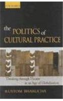 Stock image for THE POLITICS OF CULTURAL PRACTICE for sale by AwesomeBooks