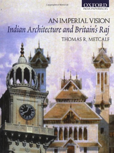 An Imperial Vision: Indian Architecture and Britain's Raj (9780195656022) by Metcalf, Thomas R.