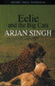 Eelie and the big cats (Oxford India paperbacks) (9780195657494) by Arjan Singh