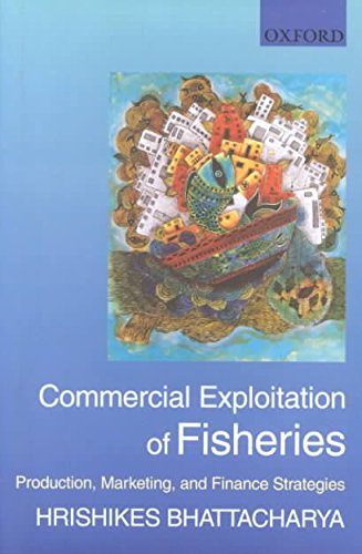Stock image for Commercial Exploitation of Fisheries: Production, Marketing, and Finance Strategies (Hardcover) for sale by CitiRetail