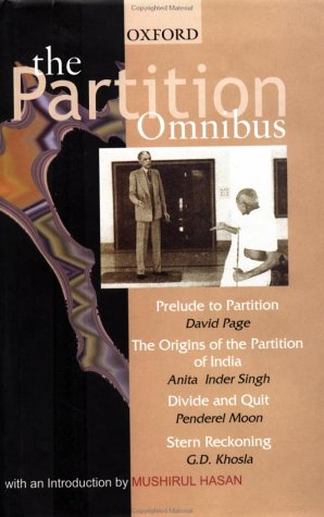 The Partition Omnibus: comprising Prelude to Partition: The Indian Muslims and the Imperial System of Control 1920 - 1932. The Origins of the ... India With Contribution from Marc Tully and T (9780195658507) by Page, David; Singh, Anita Inder; Moon, Penderel; Khosla, G. D.