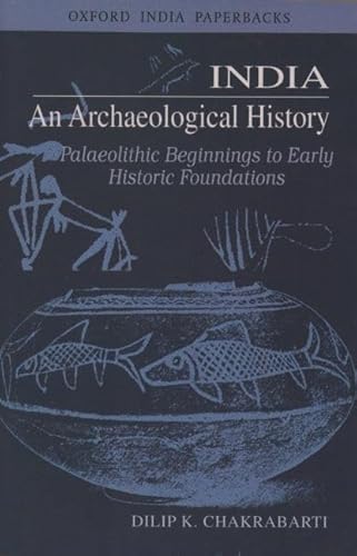 Stock image for India: An Archaeological History: Palaeolithic Beginnings to Early Historic Foundations for sale by Ergodebooks