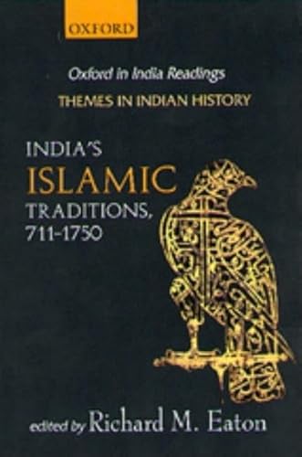 9780195659740: India's Islamic Traditions 711-1750 (Themes in Indian History)