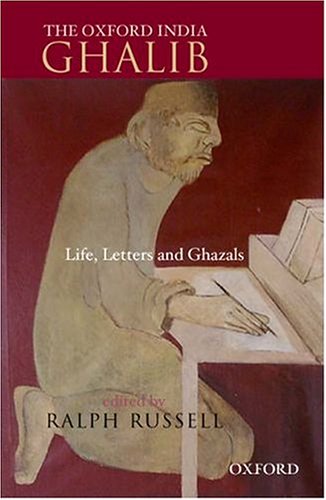 9780195660371: The Oxford India Ghalib: Life, Letters, and Ghazals (Oxford India Collection)