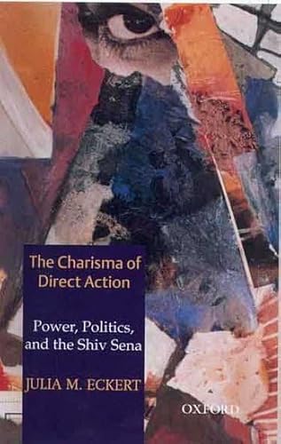 Beispielbild fr The Charisma of Direct Action: Power, Politics, and the Shiv Sena zum Verkauf von Mispah books