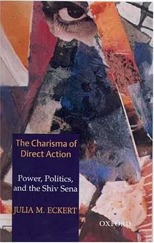 Stock image for The Charisma of Direct Action: Power, Politics, and the Shiv Sena for sale by Mispah books