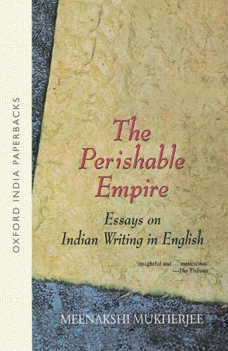 9780195662702: The Perishable Empire: Essays on Indian Writing in English