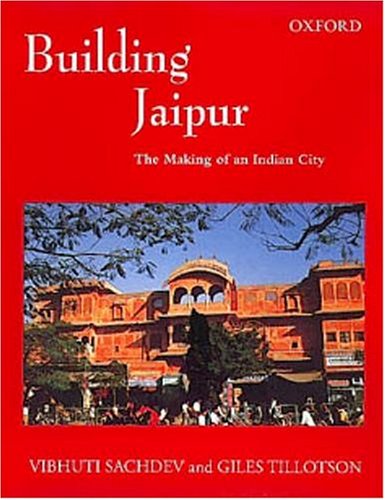 Building Jaipur: The Making of an Indian City (9780195663532) by Vibhuti Sachdev; Giles Tillotson