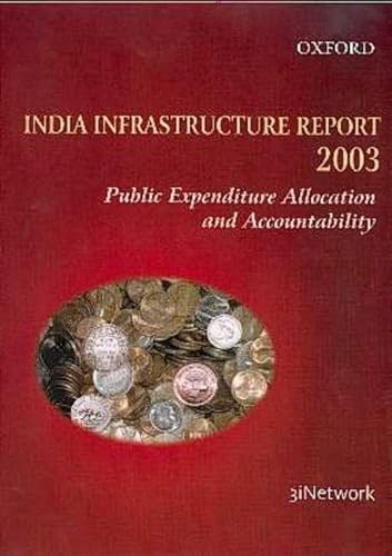 Stock image for India Infrastructure Report 2003: Public Expenditure Allocation and Accountability for sale by Bellwetherbooks
