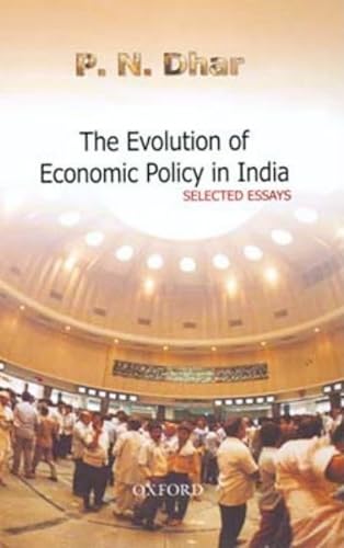 The Evolution of Economic Policy in India: Selected Essays