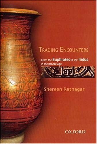 9780195666038: Trading Encounters: From the Euphrates to the Indus in the Bronze Age