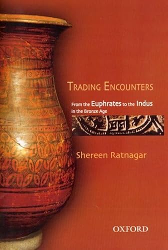 Stock image for Trading Encounters: From the Euphrates to the Indus in the Bronze Age for sale by Anybook.com