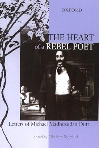 Stock image for The Heart of a Rebel Poet: Letters of Michael Madhusudan Dutt for sale by Magus Books Seattle