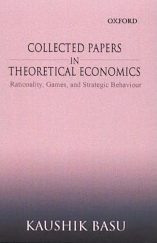 Collected Papers In Theoretical Economics: Volume II: Rationality, Games, and Strategic Behaviour (9780195667622) by Basu, Kaushik