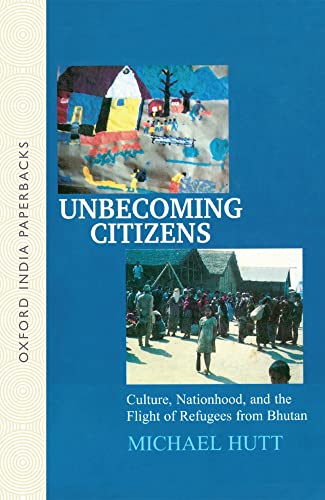 Imagen de archivo de Unbecoming Citizens: Culture, Nationhood, and the Flight of Refugees from Bhutan a la venta por Reuseabook