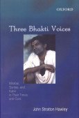 9780195670851: Three Bhakti Voices: Mirabai, Surdas, and Kabir in Their Times and Ours
