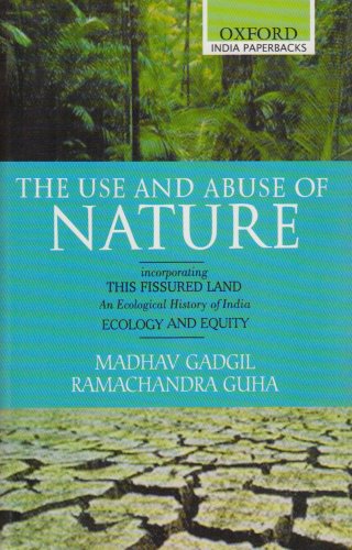 Beispielbild fr The Use and Abuse of Nature: incorporating This Fissured Land: An Ecological History of India and Ecology and Equity (Oxford India Paperbacks) zum Verkauf von BooksRun