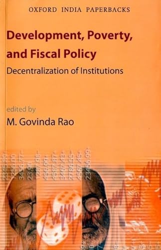 Beispielbild fr Development, Poverty, and Fiscal Policy: Decentralization of Institutions (Oxford India Series) zum Verkauf von Sutton Books