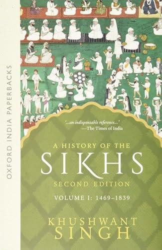 A History of the Sikhs Vol 1 (SECOND EDITION): Volume 1 1469-1838 (Oxford India Collection (Paperback)) - Khushwant Singh