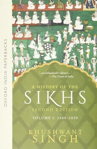 A History of the Sikhs, Volume 1: 1469-1839 (Oxford India Collection) (9780195673081) by Singh, Khushwant
