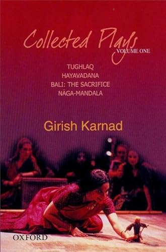 Collected Plays: Tughlaq, Hayavadana, Bali: The Sacrifice, Naga-Mandala, Volume 1 (9780195673104) by Karnad, Girish