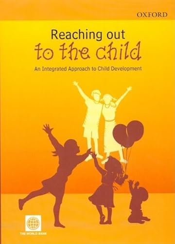 Beispielbild fr Reaching out to the Child: An Integrated Approach to Child Development (World Bank Publication) zum Verkauf von WorldofBooks