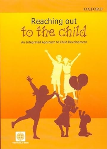 Reaching out to the Child: An Integrated Approach to Child Development (9780195673326) by World Bank