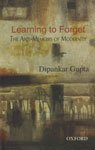 Learning to Forget: The Anti-Memoirs of Modernity (9780195674330) by Gupta, Dipankar