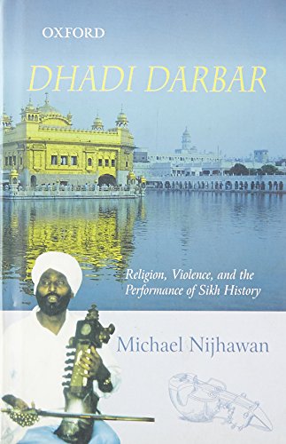 9780195679670: Dhadi Darbar: Religion, Violence, and the Performance of Sikh History