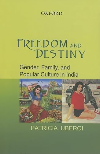 Freedom and Destiny Gender, Family, and Popular Culture in India (Hardback)