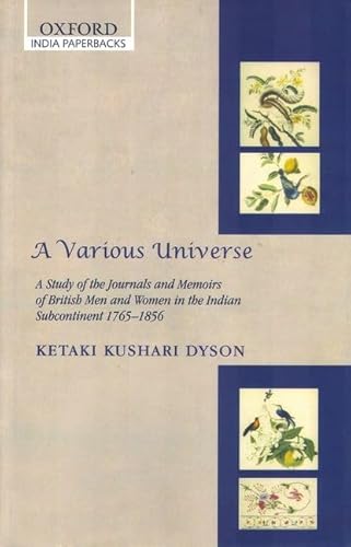 Beispielbild fr A Various Universe: A Study of the Journals and Memoirs of British Men and Women in the Indian Subcontinent 1765-1856 (Oxford India Collection (Paperback)) zum Verkauf von Reuseabook