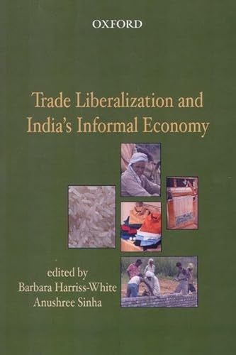 Stock image for Trade Liberalization and India's InfoHarriss-White, Barbara; Sinha, A for sale by Iridium_Books