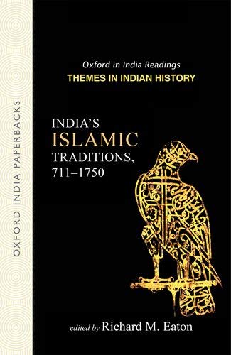 9780195683349: India's Islamic Traditions, 711-1750: Themes in Indian History (Oxford in India Readings: Themes in Indian History)