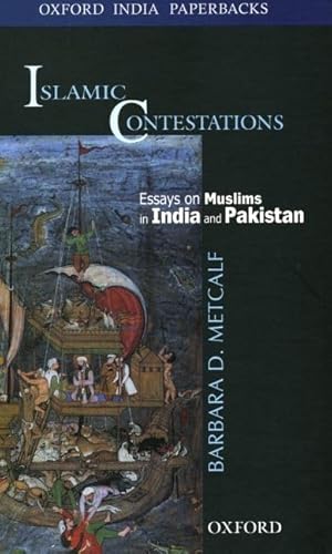 Islamic Contestations: Essays on Muslims in India and Pakistan (Oxford India Paperbacks) - Metcalf, Barbara D.