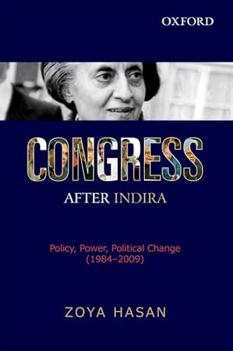 Congress after Indira: Policy, Power, Political Change (1984-2009) (9780195685978) by Hasan, Zoya