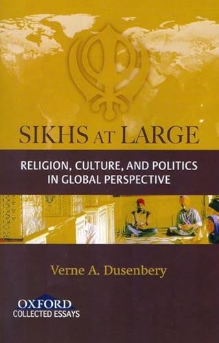 Beispielbild fr Sikhs at Large: Religion, Culture and Politics in Global Perspective (Oxford Collected Essays) zum Verkauf von WorldofBooks