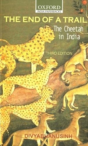 End of the Trail: The Cheetah in India (Oxford India Paperbacks) (9780195686975) by Divyabhanusinh