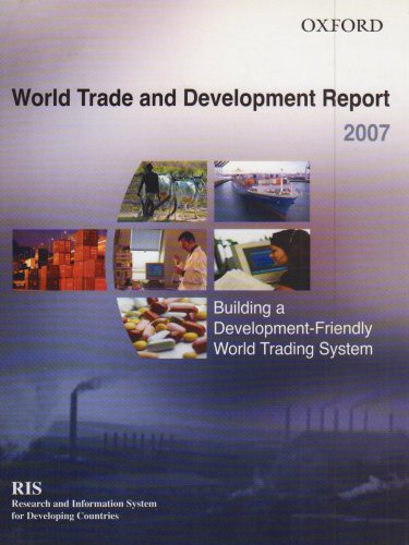 World Trade and Development Report 2007: Building a Development-Friendly World Trading System