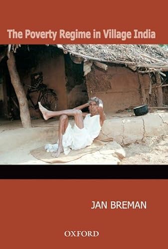 Stock image for The Poverty Regime in Village India: Half a Century of Work and Life at the Bottom of the Rural Economy in South Gujarat for sale by Lowry's Books