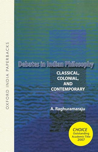 9780195693027: Debates in Indian Philosophy: Classical, Colonial, and Contemporary (Oxford India Paperbacks)