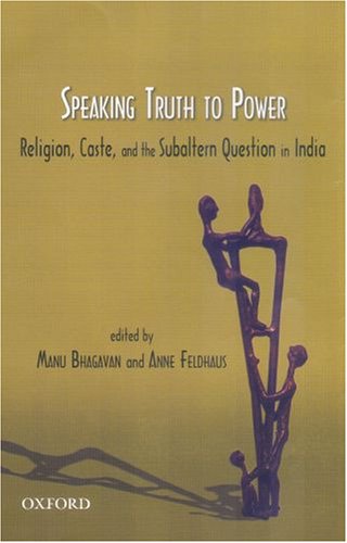 Beispielbild fr Speaking Truth to Power: Religion Caste, and the Subaltern Question in India zum Verkauf von Bellwetherbooks