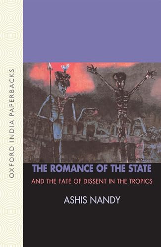 The Romance of the State: And the Fate of Dissent in the Tropic (Oxford India Collection (Paperback)) (9780195693331) by Nandy, Ashis