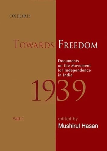 Towards Freedom: Documents on the Movement for Independence in India 1939, Part 1 (Ichr: Towards Freedom) (9780195693393) by Hasan, Mushirul